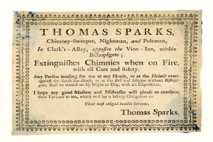 Ein Blatt mit der Aufschrift "Thomas Sparks, Kaminfeger, Nachtmann und Polenmann, in Clark's Alley, Gegenüber dem Weinkeller, innerhalb von Bishopsgate, Löscht Kamine Wenn sie Brennen, mit Aller Sorgfalt und Sicherheit" darauf geschrieben.